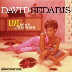 David Sedaris - Live For Your Listening Pleasure FLAC
