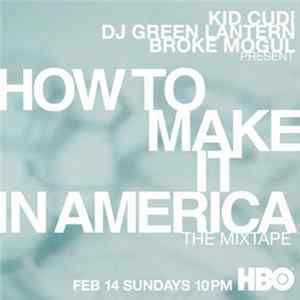 Kid Cudi, DJ Green Lantern, Broke Mogul - How To Make It In America - The Mixtape FLAC