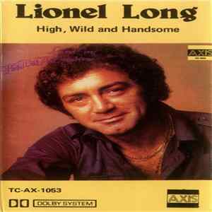 Lionel Long - High, Wild And Handsome FLAC
