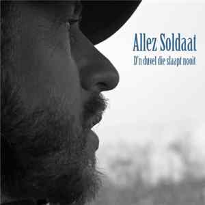 Allez Soldaat - D'n Duvel Die Slaapt Nooit FLAC