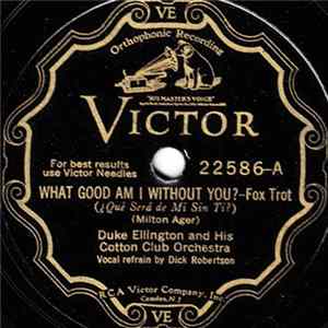 Duke Ellington And His Cotton Club Orchestra - What Good Am I Without You? / Nine Little Miles From Ten-Ten-Tennessee FLAC