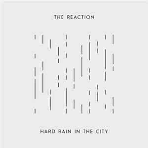 The Reaction - Hard Rain In The City FLAC