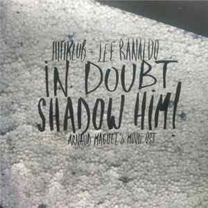 Hifiklub + Lee Ranaldo - In Doubt, Shadow Him! (Arnaud Maguet's Movie OST) FLAC