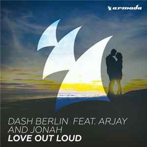 Dash Berlin Feat. Arjay And Jonah - Love Out Loud FLAC