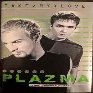 Plazma - Take My Love FLAC