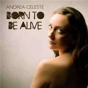 Andrea Celeste - Born To Be Alive FLAC