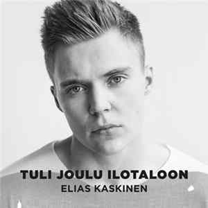 Elias Kaskinen - Tuli Joulu Ilotaloon FLAC