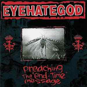 EyeHateGod - Preaching The "End-Time" Message FLAC