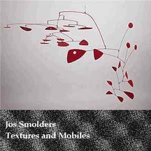 Jos Smolders - Textures And Mobiles FLAC