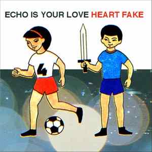 Echo Is Your Love - Heart Fake FLAC
