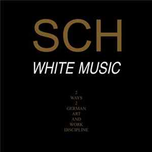 SCH - White Music - 2 Ways 2 German Art & Work Discipline FLAC
