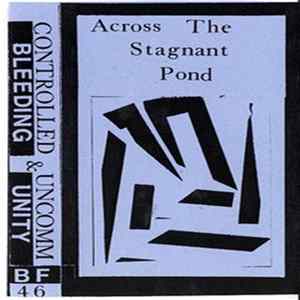 Controlled Bleeding & Uncommunity - Across The Stagnant Pond FLAC