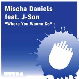 Mischa Daniels Feat. J-Son - Where You Wanna Go FLAC