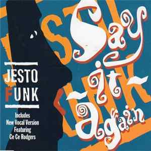 Jestofunk Featuring Ce Ce Rodgers - Say It Again FLAC
