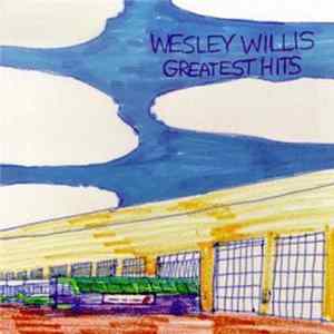 Wesley Willis - Greatest Hits FLAC