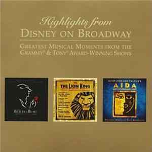 Various - Highlights From Disney On Broadway - Greatest Musical Moments From The Grammy & Tony Award-Winning Shows FLAC