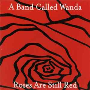A Band Called Wanda - Roses Are Still Red FLAC