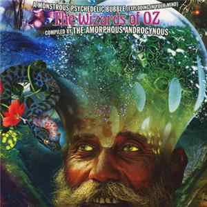 Various Compiled By The Amorphous Androgynous - A Monstrous Psychedelic Bubble (Exploding In Your Mind) The Wizards Of Oz FLAC