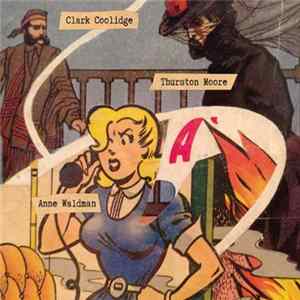 Clark Coolidge, Thurston Moore, Anne Waldman - Comes Through In The Call Hold FLAC