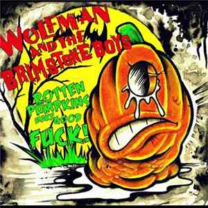 Wolfman And The Brimstone Boys - Rotten Pumpkins Make Good Fuck! (Demo) FLAC