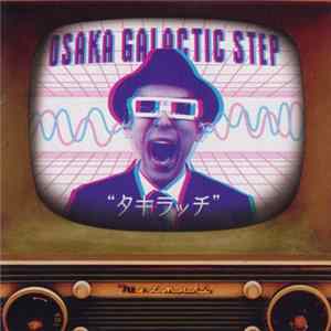 タキラッチ - Osaka Galactic Step FLAC