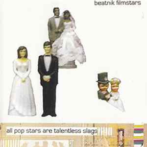 Beatnik Filmstars - All Pop Stars Are Talentless Slags FLAC