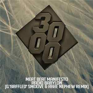 Meat Beat Manifesto - Radio Babylon (G 'Baffled' Smoove & Rare Nephew Remix) FLAC