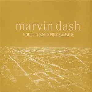 Marvin Dash - Model Turned Programmer FLAC
