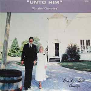 Don & Faith Dunlap - Unto Him FLAC