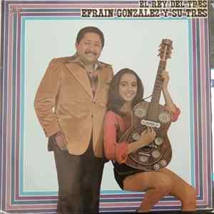 Efrain Gonzalez Y Su Tres - El Rey Del Tres FLAC