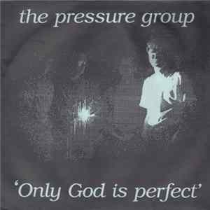 The Pressure Group - Only God Is Perfect FLAC