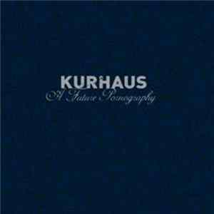 Kurhaus - A Future Pornography FLAC