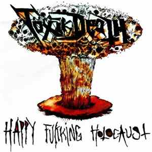 Töxik Death - Happy Fukking Holocaust FLAC