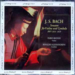 J. S. Bach, Fabio Biondi, Rinaldo Alessandrini - Sonaten Für Violine Und Cembalo BWV 1014 - 1019 FLAC