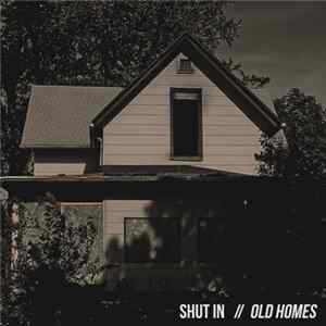 Shut In - Old Homes FLAC