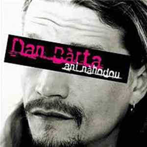 Dan Bárta - Ani Náhodou FLAC