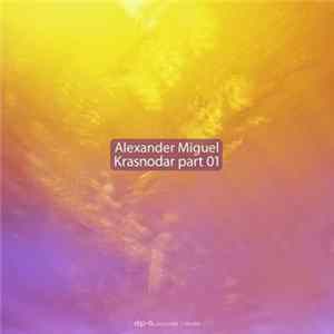 Alexander Miguel - Krasnodar Part 01 FLAC
