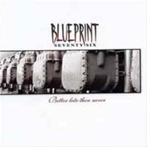 Blueprint Seventy Six - Better Late Than Never FLAC