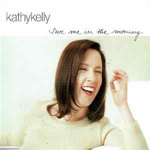 Kathy Kelly - Save Me In The Morning FLAC