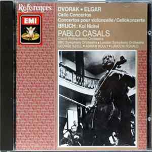 Dvořák / Elgar / Bruch - Pablo Casals, The Czech Philharmonic Orchestra, BBC Symphony Orchestra, The London Symphony Orchestra, George Szell, Adrian Boult, Landon Ronald - Cello Concertos / Kol Nidrei FLAC