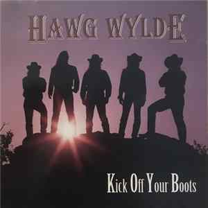 Hawg Wylde - Kick Off Your Boots FLAC