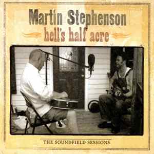 Martin Stephenson - Hell's Half Acre - The Soundfield Sessions FLAC