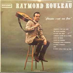 Raymond Rouleau - Chanter C'est Ma Joie FLAC