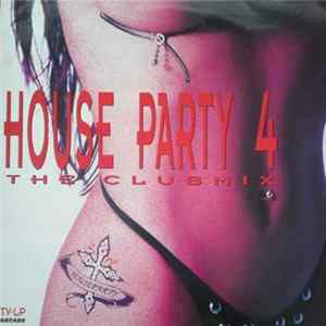 Various - House Party 4 - The Club Mix FLAC