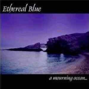 Ethereal Blue - A mourning ocean... FLAC