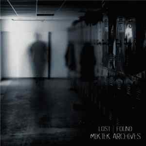 Miktek - Lost | Found : Miktek Archives FLAC