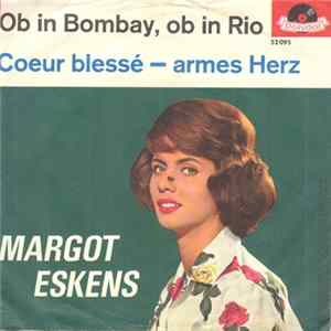 Margot Eskens - Ob In Bombay, Ob In Rio / Coeur Blessé - Armes Herz FLAC