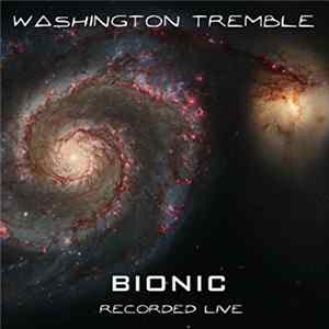 Washington Tremble - Bionic (Recorded Live) FLAC