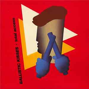 Ballistic Kisses - Total Access FLAC