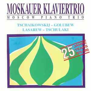 Moscow Piano Trio, Vladimir Ivanov , Alexander Bonduriansky, Mikhail Utkin - Moskauer Klaviertrio Tschaikowskij Golubew Lasarew Tschulaki FLAC